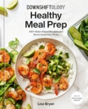 Downshiftology Healthy Meal Prep: 100+ Make-Ahead  &hellip;